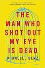 The Man Who Shot Out My Eye is Dead: Stories