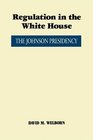 Regulation in the White House  The Johnson Presidency