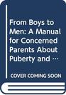 From Boys to Men A Manual for Concerned Parents About Puberty and Adolescence