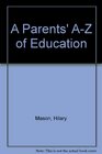 A Parents' AZ of Education