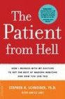 The Patient from Hell How I Worked With My Doctors to Get the Best of Modern Medicine And How You Can Too