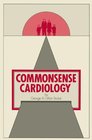 Commonsense Cardiology