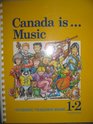 Canada Is  Music Student / Teacher Book 12