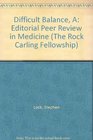 A Difficult Balance Editorial Peer Review in Medicine