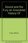 Sound and the Fury an Anecdotal History Of