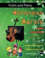 Christmas Carols for Violin and Easy Piano 20 Traditional Christmas Carols arranged for Violin with easy Piano accompaniment Play with the first 20  The Vibrant Violin Book of Christmas Carols
