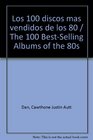 Los 100 Discos Mas Vendidos De Los 80/The 100 BestSelling Albums of the 80s