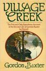 Village Creek The First and Only Eyewitness Account of the Second Life of Gordon Baxter