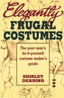 Elegantly Frugal Costumes The Poor Man's DoItYourself Costume Maker's Guide
