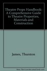 Theater Props Handbook A Comprehensive Guide to Theater Properties Materials and Construction