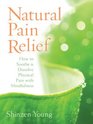 Natural Pain Relief How to Soothe and Dissolve Physical Pain with Mindfulness