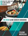 The New Slow Cooker Cookbook 600 Healthy and Easy Slow Cooker Recipes