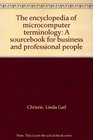 The encyclopedia of microcomputer terminology A sourcebook for business and professional people