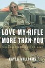 Love My Rifle More Than You Young and Female in the US Army