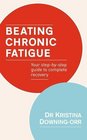 Beating Chronic Fatigue Your Stepbystep Guide to Complete Recovery