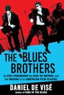 The Blues Brothers An Epic Friendship the Rise of Improv and the Making of an American Film Classic