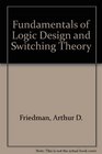 Fundamentals of Logic Design and Switching Theory