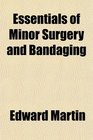 Essentials of Minor Surgery and Bandaging