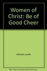 Women of Christ Be of Good Cheer