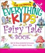 The Ultimate Everything Kids' Fairy Tale Book Get to know enchanted princesses fairies and majestic horses