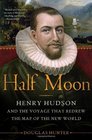 Half Moon: Henry Hudson and the Voyage That Redrew the Map of the New World