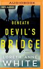 Beneath Devil's Bridge A Novel