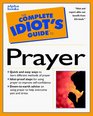 The Complete Idiot's Guide to Prayer