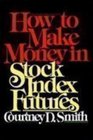 How to Make Money in Stock Index Futures