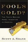 Fool's Gold The Truth Behind Angel Investing in America