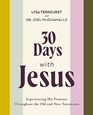 30 Days with Jesus Experiencing His Presence throughout the Old and New Testaments