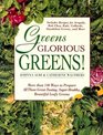 Greens Glorious Greens  More than 140 Ways to Prepare All Those GreatTasting SuperHealthy Beautiful Leafy Greens