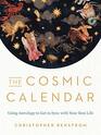 The Cosmic Calendar Using Astrology to Get in Sync with Your Best Life