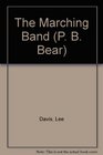 P B Bear the Marching Band (Davis, Lee, P.B. Bear.)