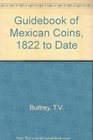 A Guide Book of Mexican Coins 1822 to Date