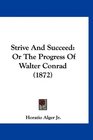 Strive And Succeed Or The Progress Of Walter Conrad
