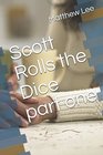 Scott Rolls the Dice part one