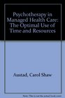 Psychotherapy in Managed Health Care The Optimal Use of Time  Resources