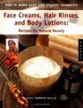Face Creams Hair Rinses and Body Lotions Recipes For Natural Beauty