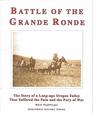 The Battle of the Grande Ronde The Story of a LongAgo Oregon Valley That Suffered the Pain and the Fury of War