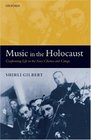 Music in the Holocaust Confronting Life in the Nazi Ghettos and Camps