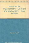 Solutions for Trigonometry Functions and applications  third edition