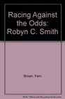 Racing Against the Odds Robyn C Smith