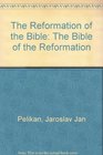 The Reformation of the Bible The Bible of the Reformation