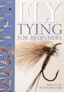 Flytying for Beginners An Introduction to Tools Techniques and Materials Plus Instructions for Tying 50 Failsafe Flies