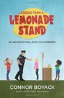 Lessons from a Lemonade Stand An Unconventional Guide to Government