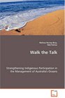 Walk the Talk  Strengthening Indigenous Participation in the Management of Australia's Oceans