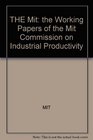 Working Papers of the MIT Commission on Industrial Productivity  Two volume set