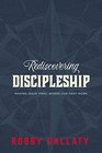 Rediscovering Discipleship Making Jesus' Final Words Our First Work