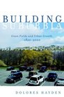 Building Suburbia  Green Fields and Urban Growth 18202000