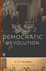 The Age of the Democratic Revolution A Political History of Europe and America 17601800